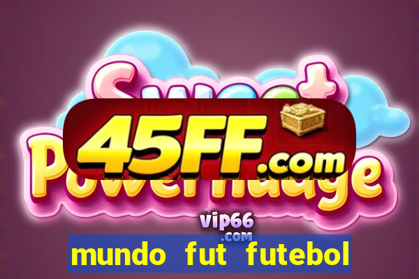 mundo fut futebol ao vivo